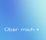 Ueber mich